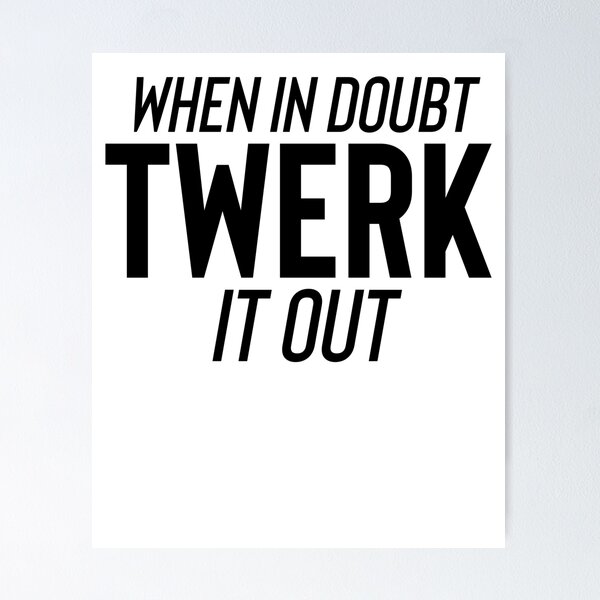 Posters sur le th me Artiste Twerk Redbubble