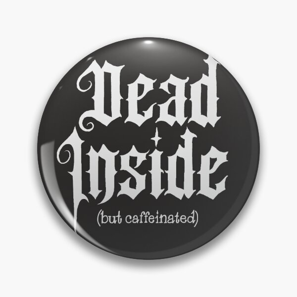Item preview, Dead inside (but caffeinated) designed and sold by Stacey Burt creative Designs.
