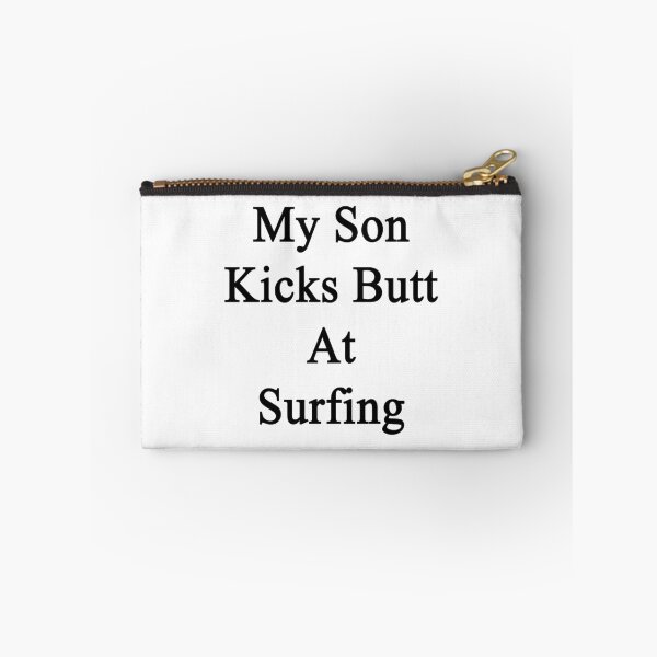 Item preview, My Son Kicks Butt At Surfing  designed and sold by supernova23.