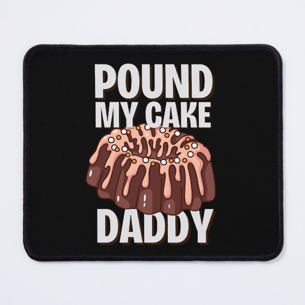 Item preview, Pound My Cake Daddy designed and sold by OnTheTrend.
