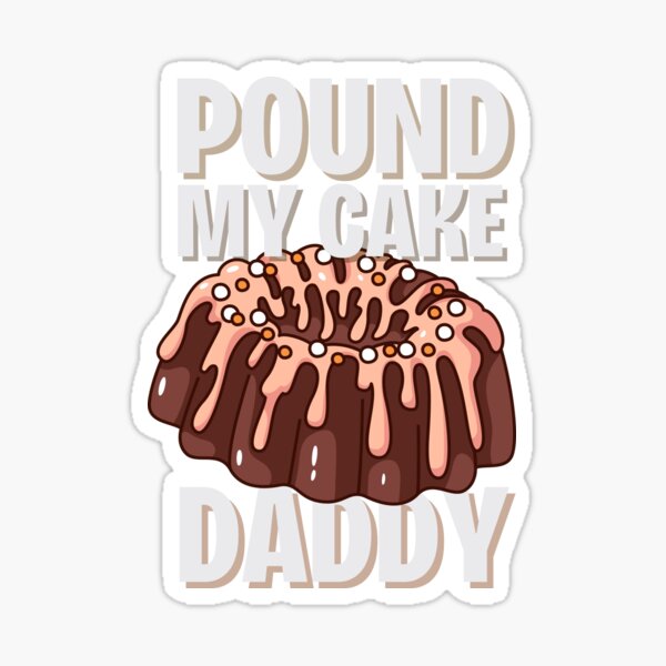 Item preview, Pound My Cake Daddy designed and sold by OnTheTrend.