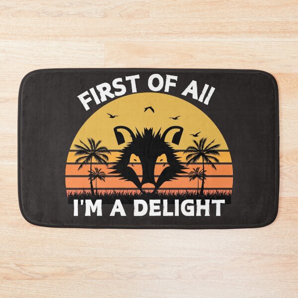Item preview,  First Of All I'm A Delight Sarcastic Angry Opossum Possum designed and sold by Soufyan06.