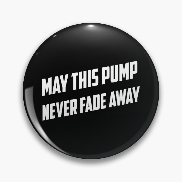 Item preview, May This Pump Never Fade Away designed and sold by TheFineShirt.