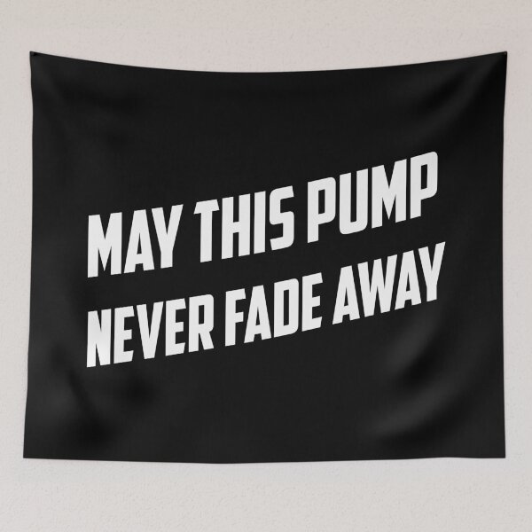 Item preview, May This Pump Never Fade Away designed and sold by TheFineShirt.
