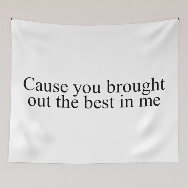 Item preview, cause you brought out the best in me - memories designed and sold by Aesthetic Crew.