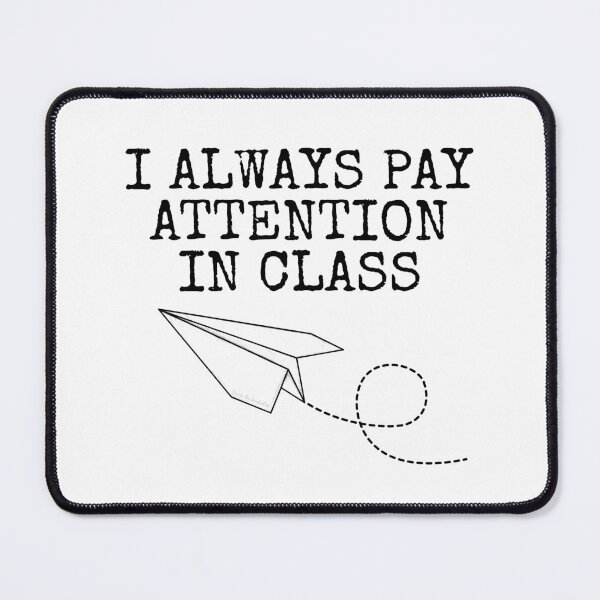 Item preview, I Always Pay Attention In Class, Paper Plane Funny designed and sold by doodlerob.