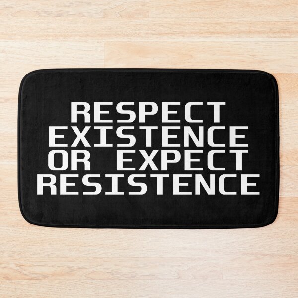 Item preview, Respect Existence or Expect Resistence designed and sold by Spjutdotter.
