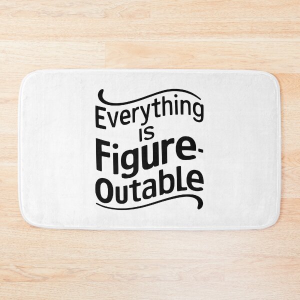 Item preview, Everything Is Figureoutable. Black And White designed and sold by PMCreative.