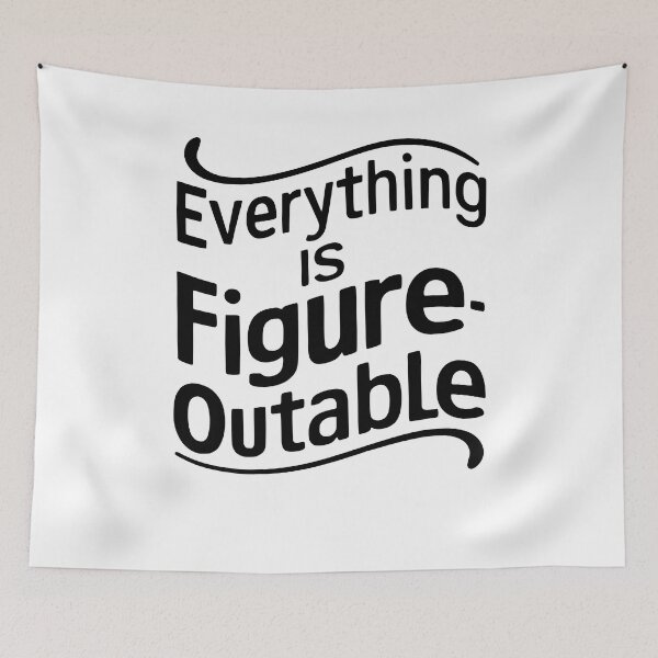 Item preview, Everything Is Figureoutable. Black And White designed and sold by PMCreative.