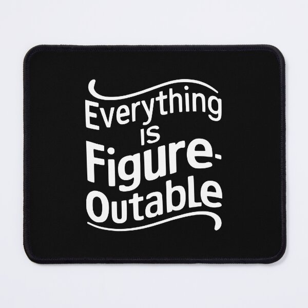 Item preview, Everything Is Figureoutable. White And Black designed and sold by PMCreative.
