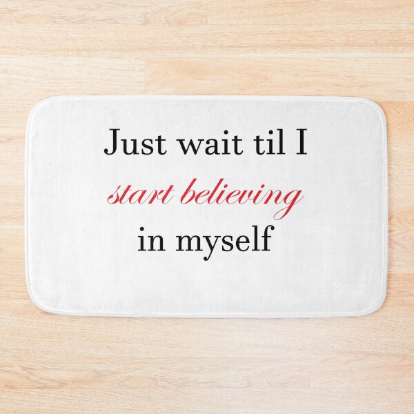Item preview, Just wait til I start believing in myself designed and sold by TheCutesyDoodle.