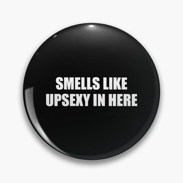 Item preview, Smells Like Upsexy In Here (What's?) designed and sold by fandemonium.