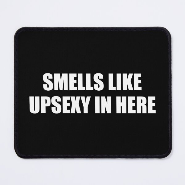 Item preview, Smells Like Upsexy In Here (What's?) designed and sold by fandemonium.