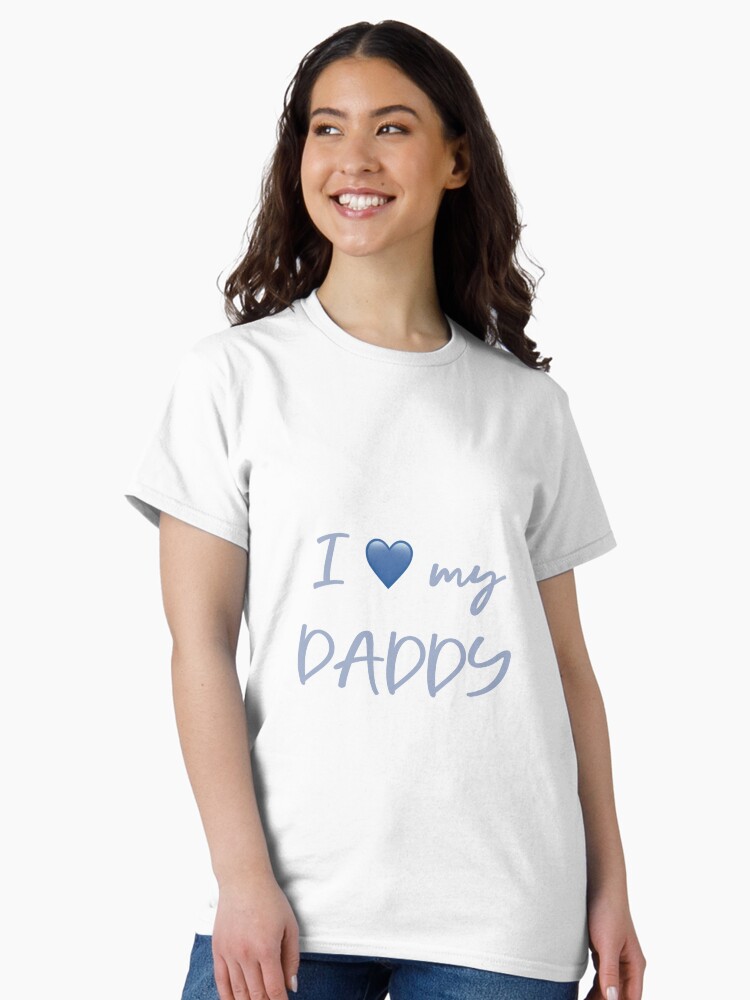 Thumbnail 2 of 7, Classic T-Shirt, I love my daddy designed and sold by UnderWaves.