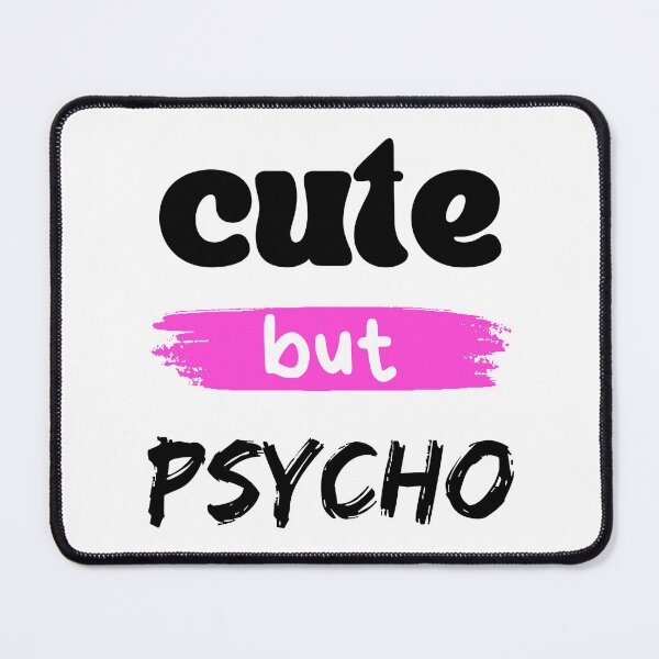 Item preview, Cute But Psycho designed and sold by Dreams-Memories.