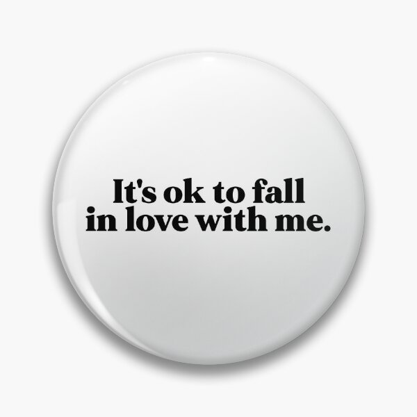 Item preview, It's ok to fall in love with me designed and sold by weirdly weird.