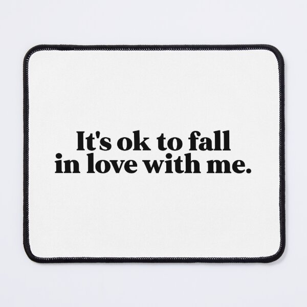 Item preview, It's ok to fall in love with me designed and sold by weirdly weird.