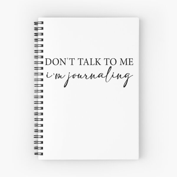 Item preview, don't talk to me  I'm Journaling |-| funny text simple font |-| meme ironic satire  designed and sold by PrintItStudio.