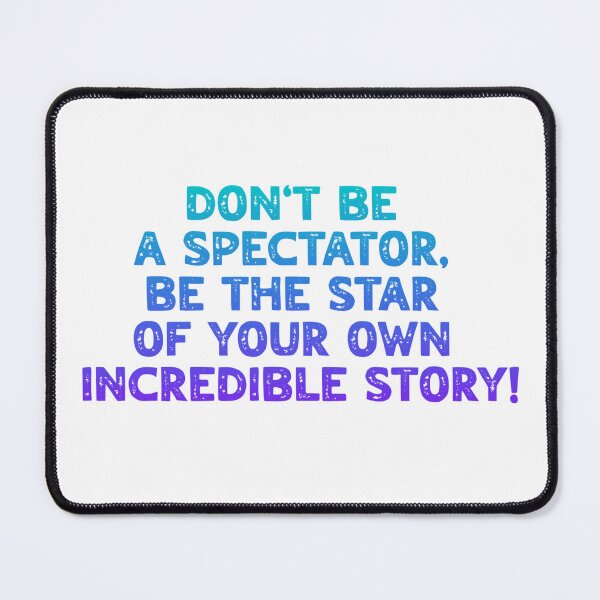 Item preview, Don't be a spectator, be the star of your own incredible story! designed and sold by FitEnvy.