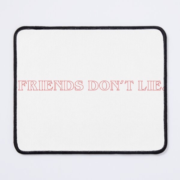 Item preview, Friends don't lie designed and sold by OlvadDesigns.