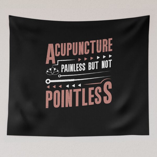 Item preview, Acupuncture Painless But Not Pointless Acupuncture Therapist designed and sold by StrongShirts.