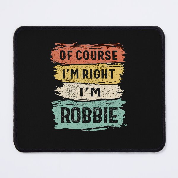 Item preview, Of Course I'm Right I'm Robbie Funny Name Robbie designed and sold by cidolopez.