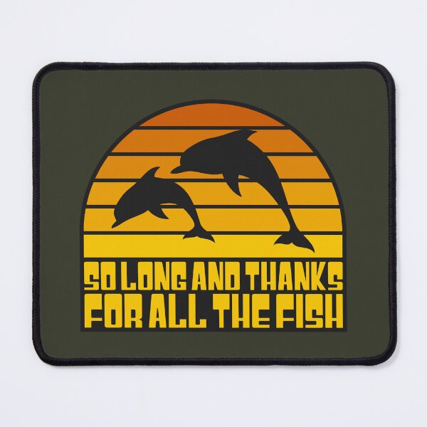 Item preview, SO LONG AND THANKS FOR ALL THE FISH designed and sold by Aries Custom.