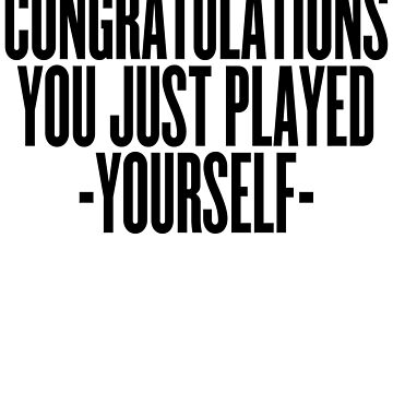 You Just Played Yourself ~ Meme Joke Funny Greeting Card for Sale by  StrangeStreet