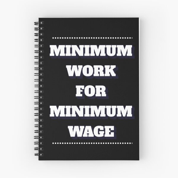 Item preview, Minimum Work For Minimum Wage designed and sold by signshirtz.