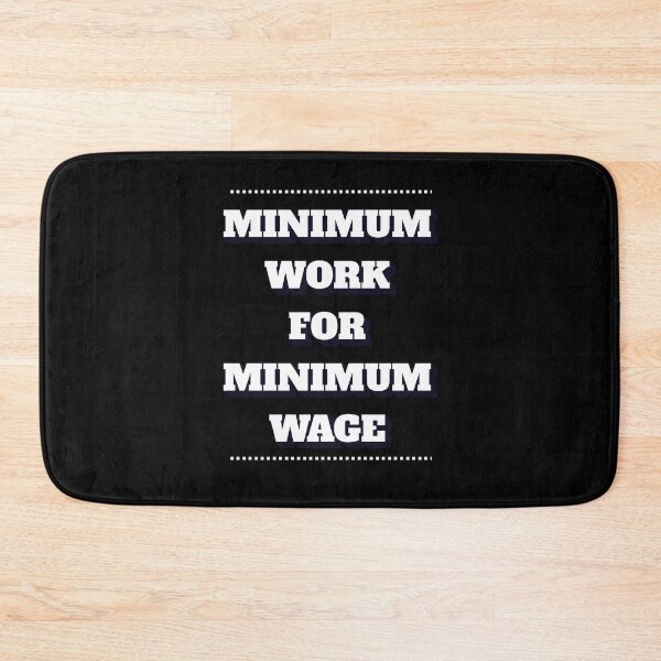Item preview, Minimum Work For Minimum Wage designed and sold by signshirtz.