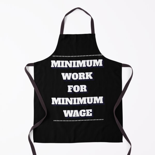 Item preview, Minimum Work For Minimum Wage designed and sold by signshirtz.