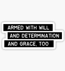 Armed With Will and Determination - And Grace, Too - Tragically Hip Sticker