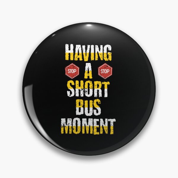 Item preview, Typography Funny Design - Having A Short Bus Moment designed and sold by Twisted-Teeze.