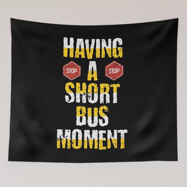 Item preview, Typography Funny Design - Having A Short Bus Moment designed and sold by Twisted-Teeze.