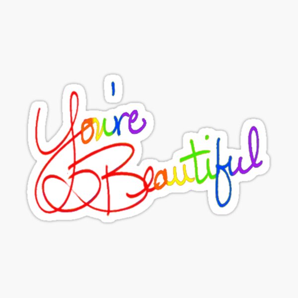 You re a beautiful one. You re a beautiful one