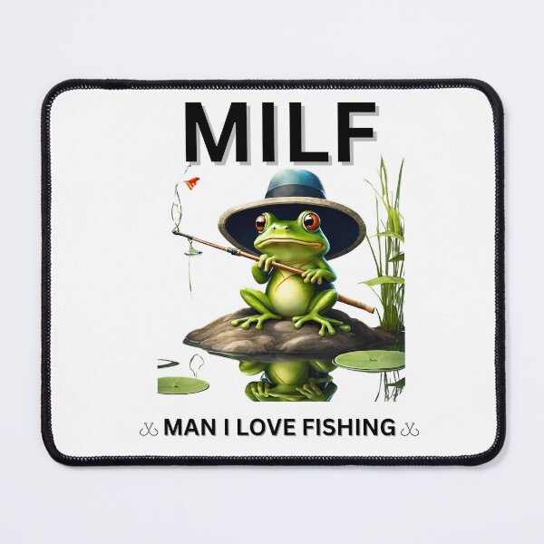 Item preview, MILF MAN I LOVE FISHNG designed and sold by TRDebusk.