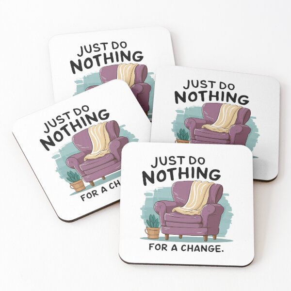 Item preview, Just do nothing for a change. designed and sold by MrERNST.
