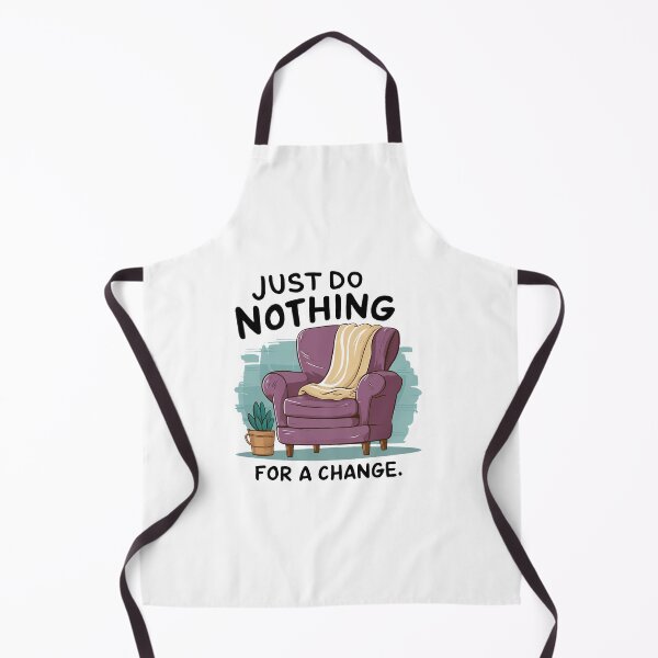 Item preview, Just do nothing for a change. designed and sold by MrERNST.