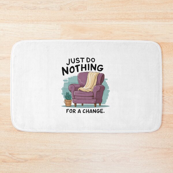 Item preview, Just do nothing for a change. designed and sold by MrERNST.