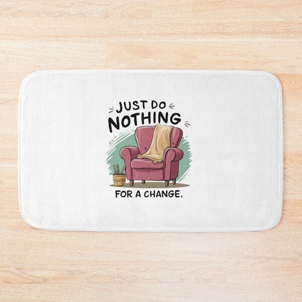 Item preview, Just do nothing for a change. designed and sold by MrERNST.