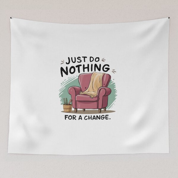 Item preview, Just do nothing for a change. designed and sold by MrERNST.