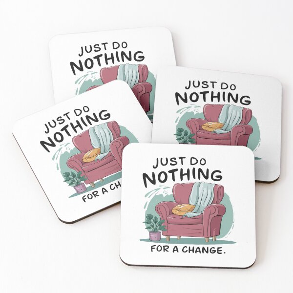 Item preview, Just do nothing for a change. designed and sold by MrERNST.