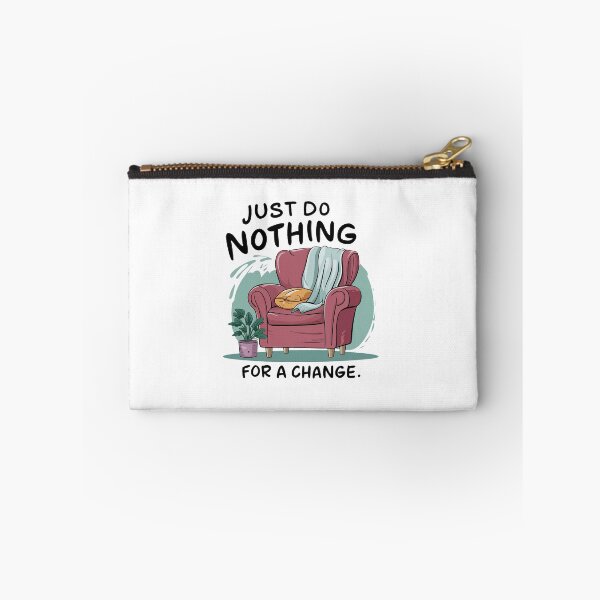 Item preview, Just do nothing for a change. designed and sold by MrERNST.