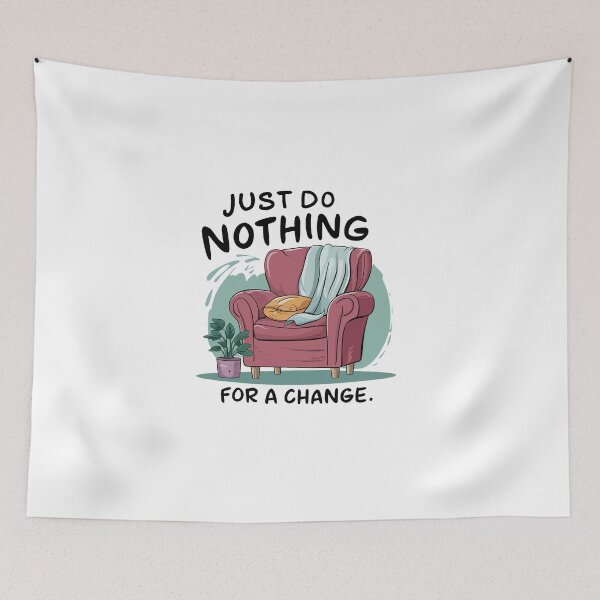 Item preview, Just do nothing for a change. designed and sold by MrERNST.
