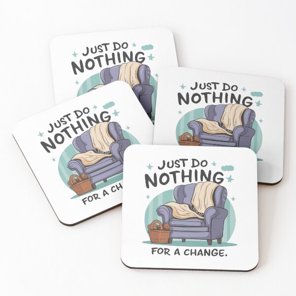 Item preview, Just do nothing for a change. designed and sold by MrERNST.