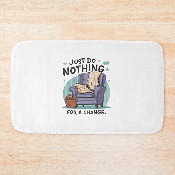 Item preview, Just do nothing for a change. designed and sold by MrERNST.
