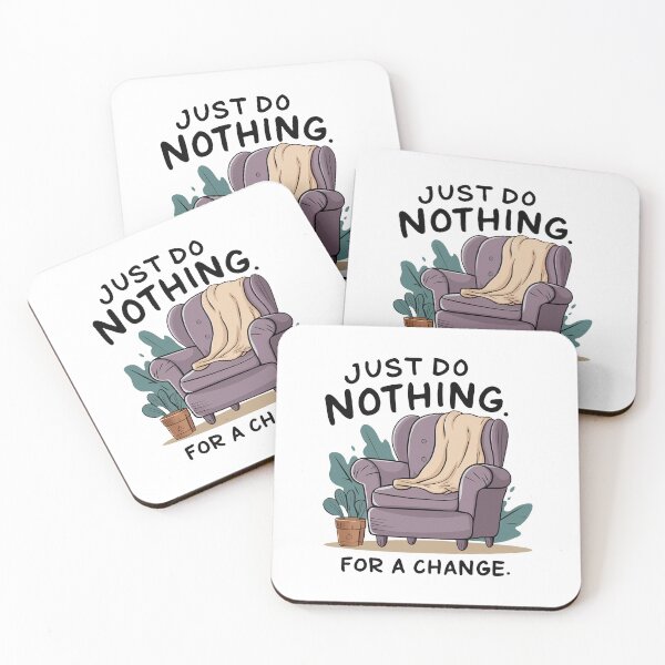 Item preview, Just do nothing for a change. designed and sold by MrERNST.