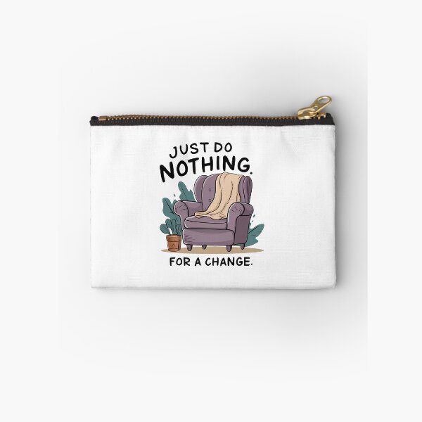 Item preview, Just do nothing for a change. designed and sold by MrERNST.