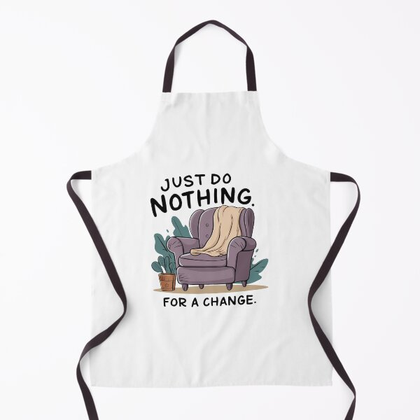Item preview, Just do nothing for a change. designed and sold by MrERNST.