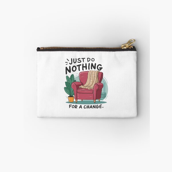 Item preview, Just do nothing for a change. designed and sold by MrERNST.